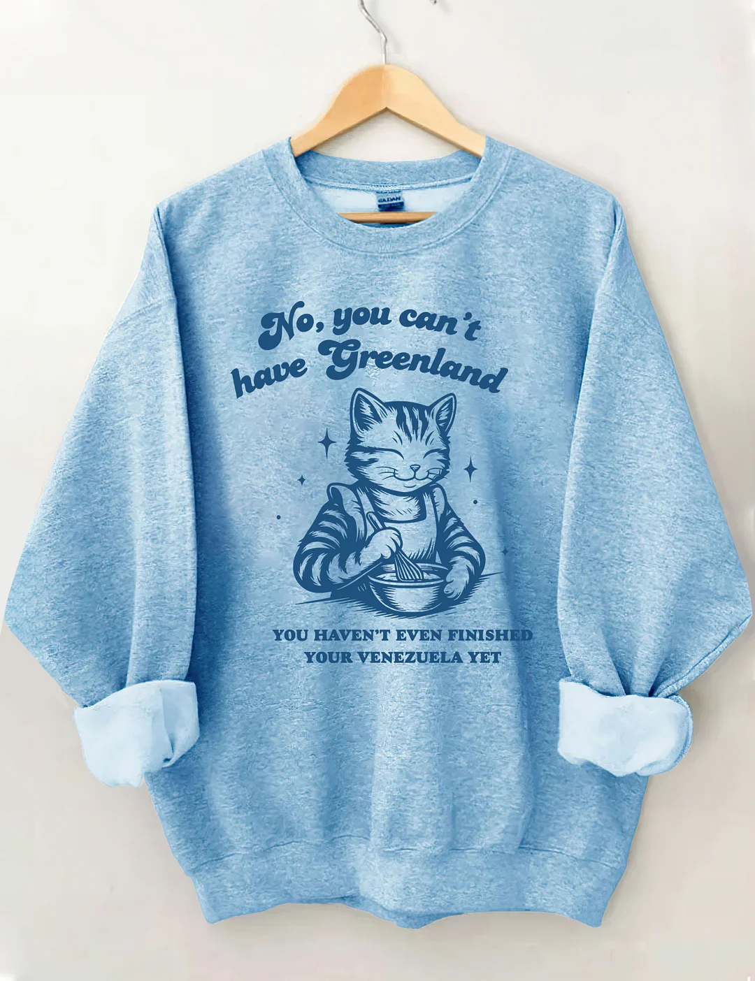 No You Can't Have Greenland Sweatshirt