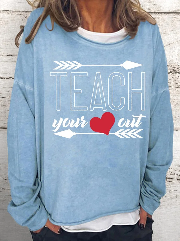 Teach Your Heart Out Women Loose Sweatshirt