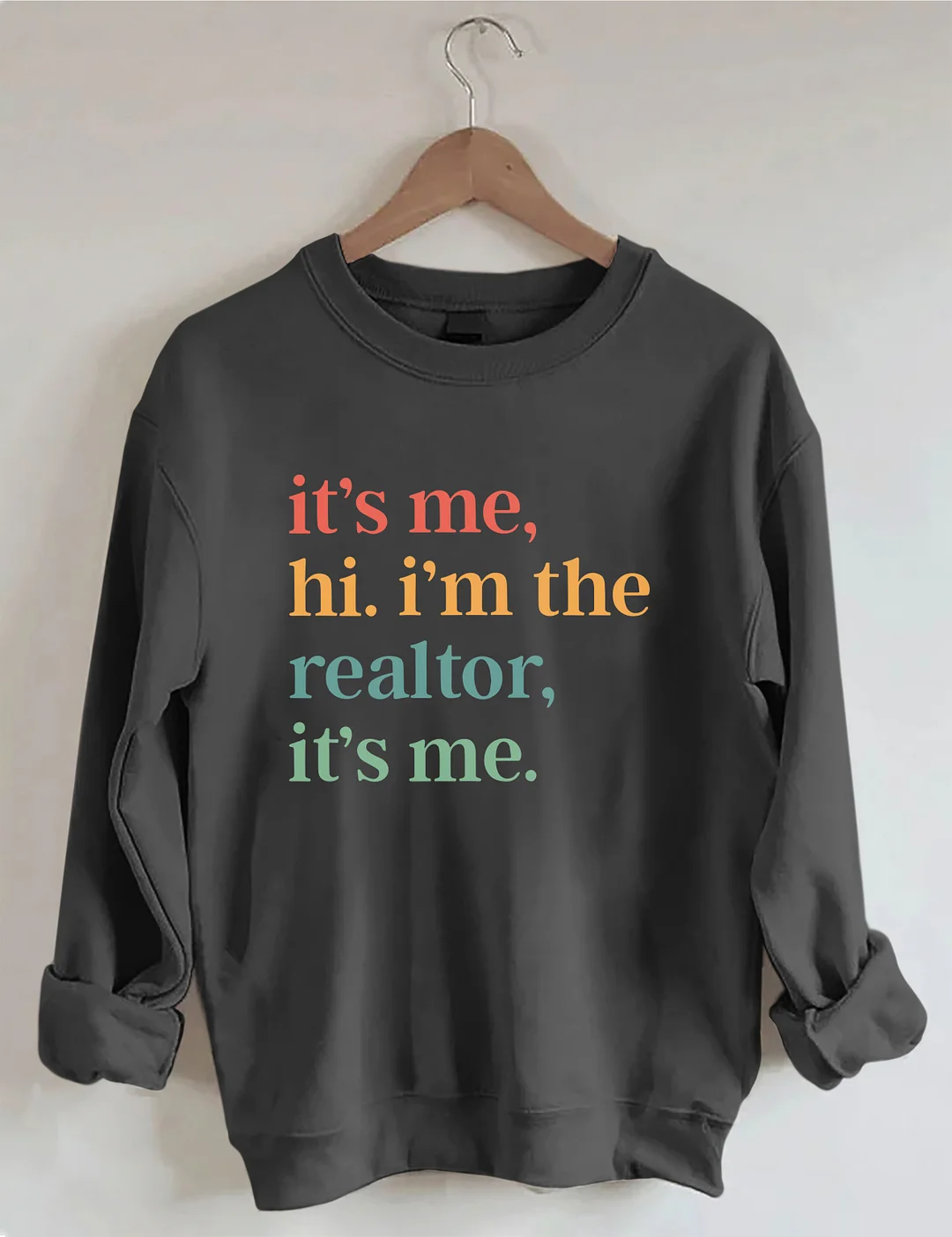 It's Me Hi I'm The Realtor It's Me Sweatshirt