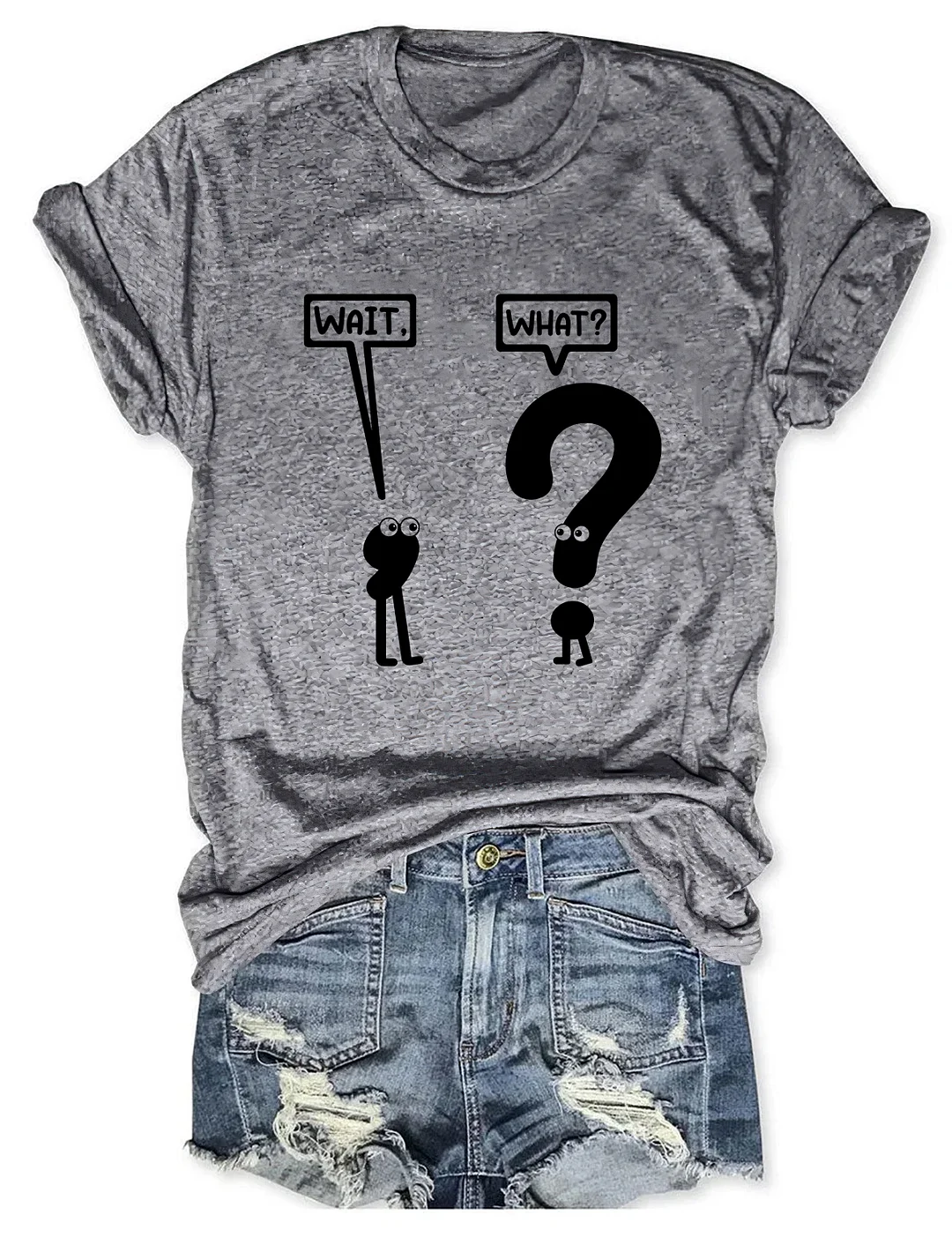 Wait What T-shirt