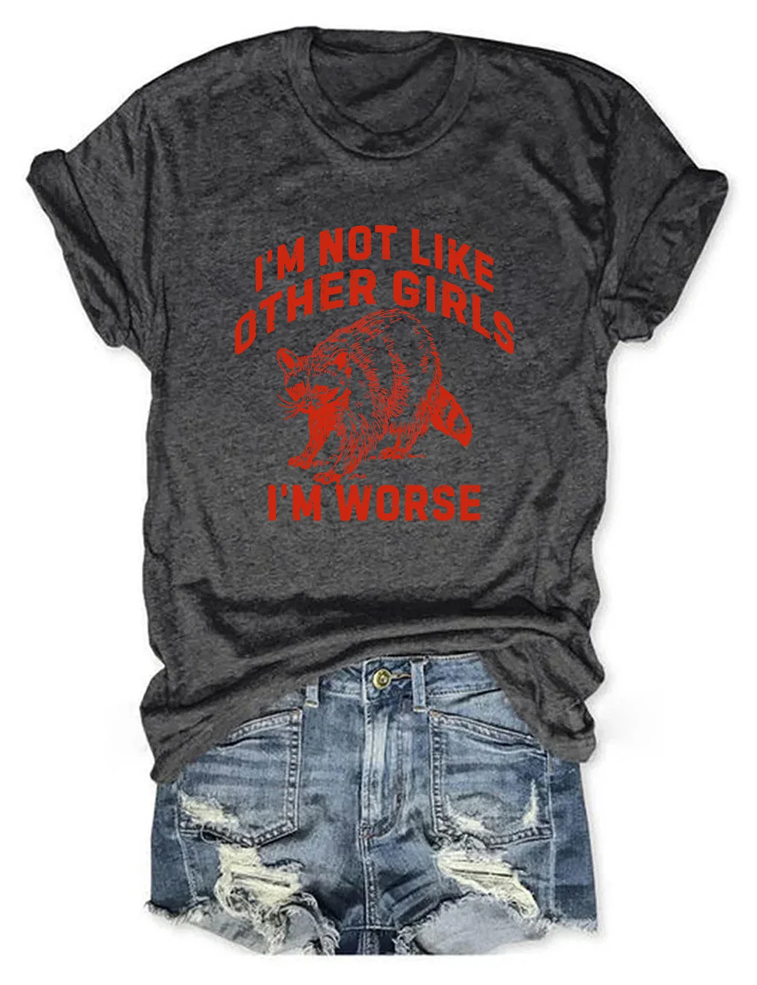I'm Not Like Other Girls I'm Worse T-shirt