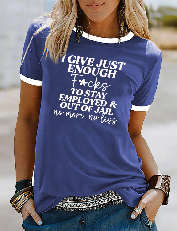 I Give Just Enough To Stay T-Shirt