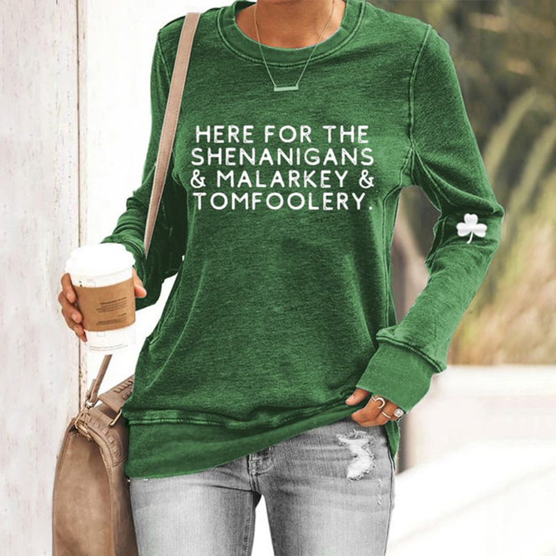 St. Patrick's Day Here For The Shenanigans,Malarkey And Tomfoolery Casual Sweatshirt wearshes