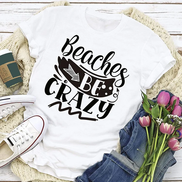 Beaches Be Crazy   T-shirt Tee - 02276-Annaletters