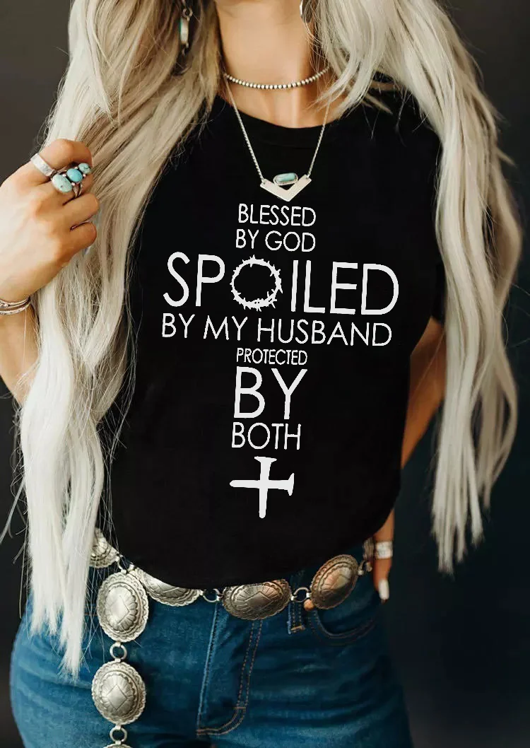 Blessed By God Spoiled By My Husband Printed Women's Tees