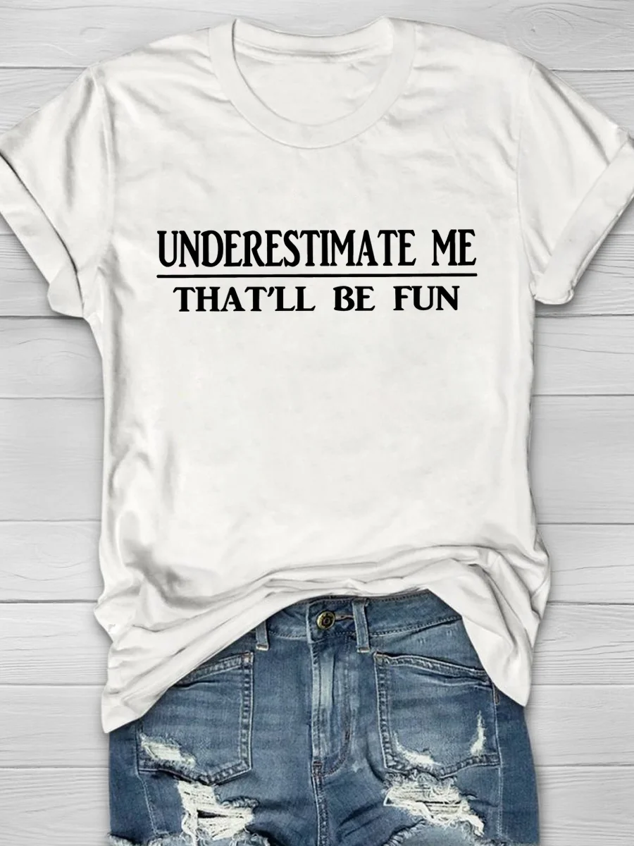 Eagerlys Uderestimate Me That'll Be Fun  Short Sleeve T-shirt Eagerlys