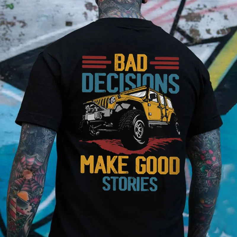BAD DECISIONS MAKE GOOD STORIES Off-road Vehicles Print Men's T-shirt
