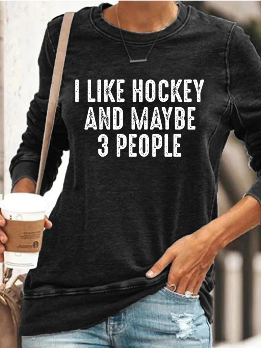 I Like Hockey And Maybe 3 People Sweatshirt