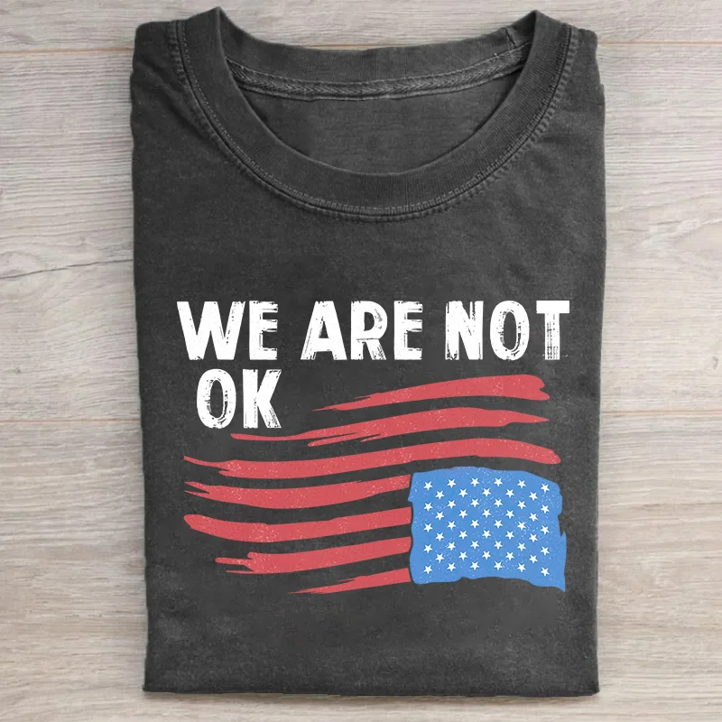 We Are Not OK T-shirt
