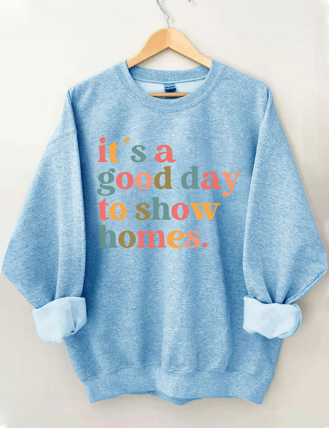It's A Good Day To Show Homes Realtor Sweatshirt