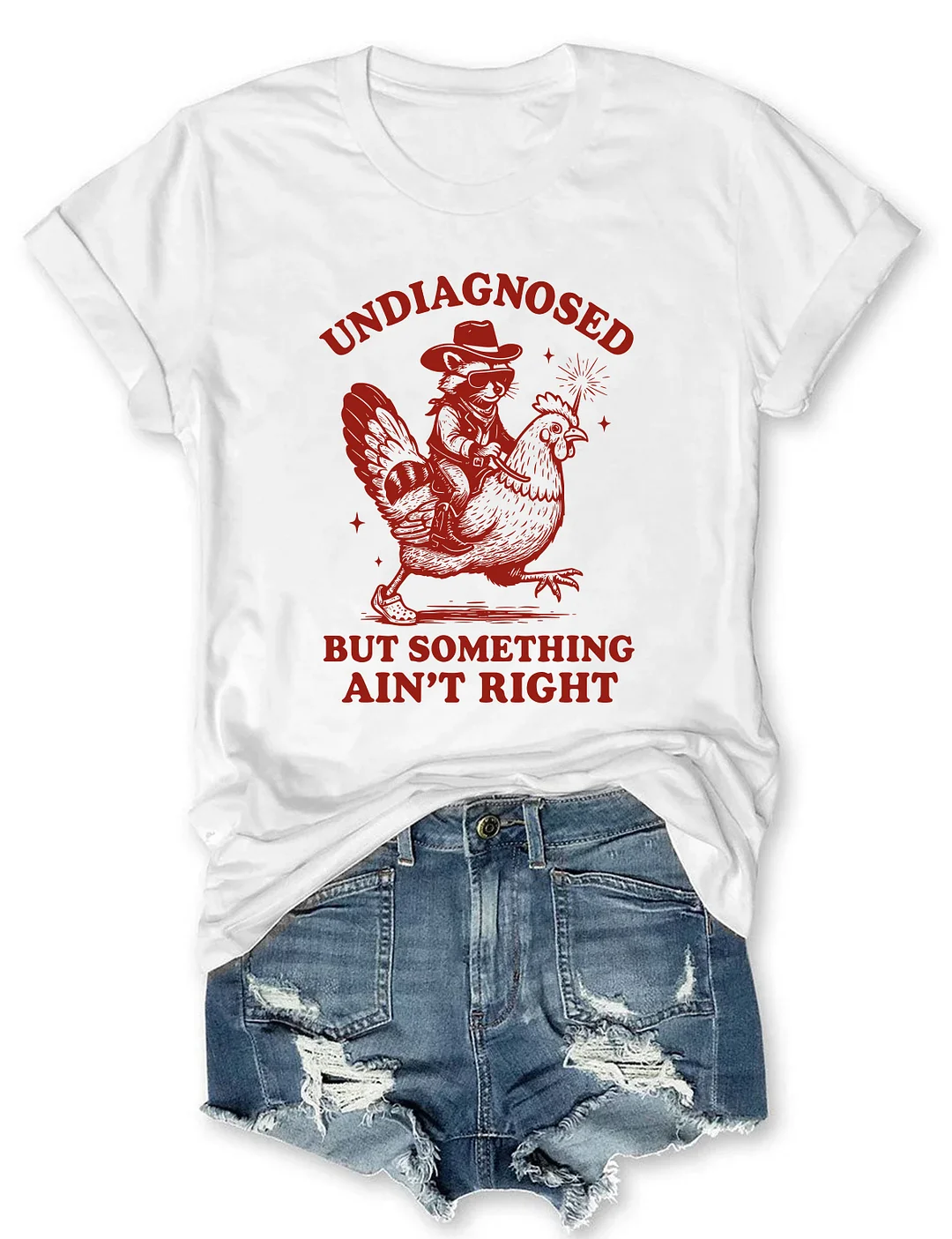 Undiagnosed But Something Ain&rsquo;t Right T-shirt