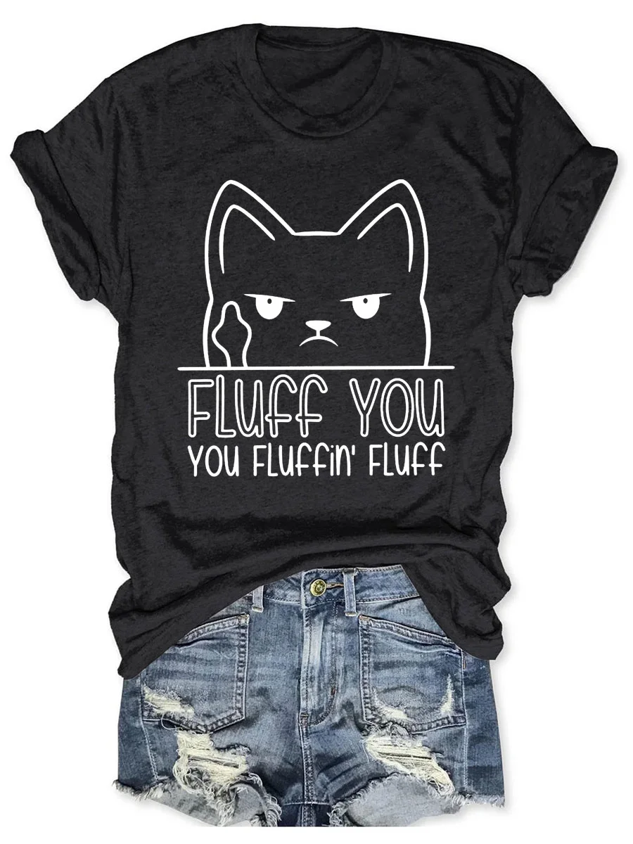 Fluff You You Fluffin' Fluff T-shirt