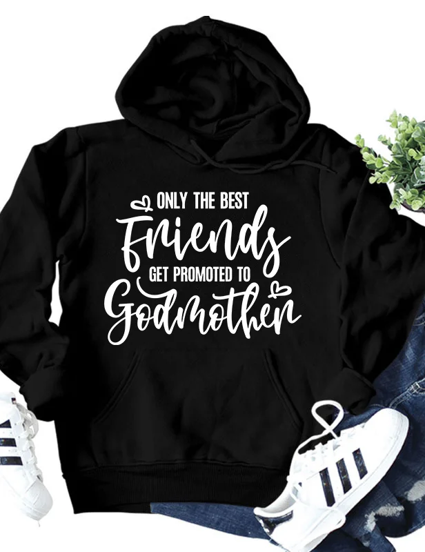 Only The Best Friends Get Promoted To Godmother Hoodie