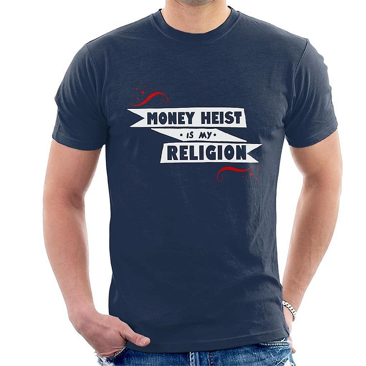 Casa De Papel Money Heist Is My Religion Men's T-Shirt