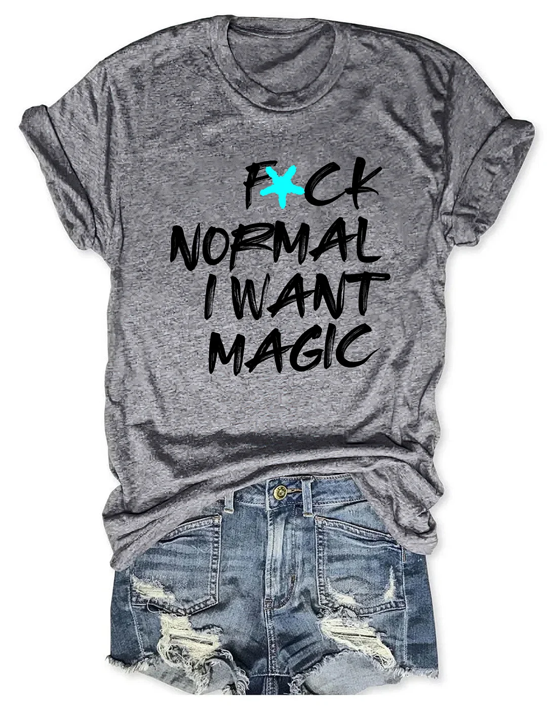 F*CK Normal I Want Magic T-shirt