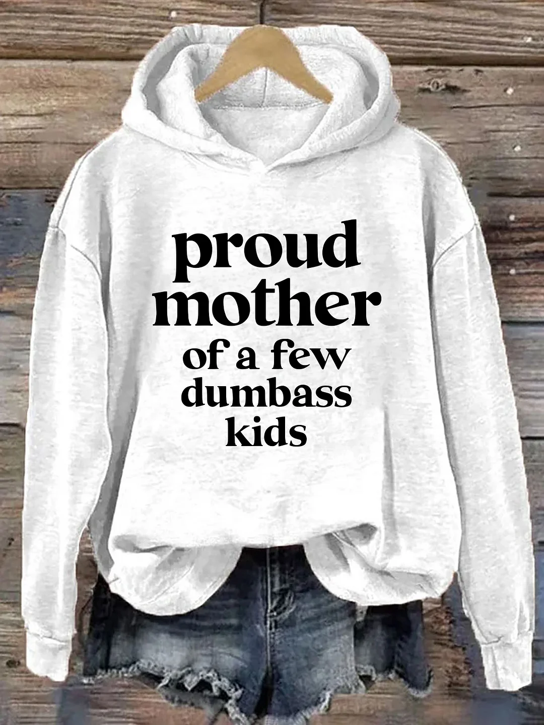 Proud Mother Of A Few Dumbass Kids Hoodie
