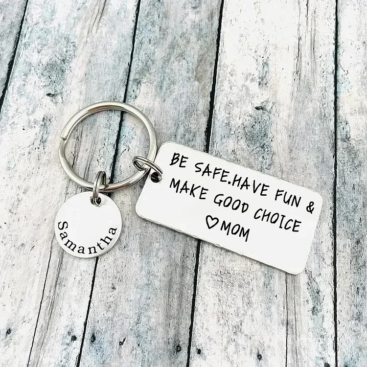 Personalized Name-Be Safe. Have Fun. Make Good Chice-Funny Customize Keychain Gifts For Kids