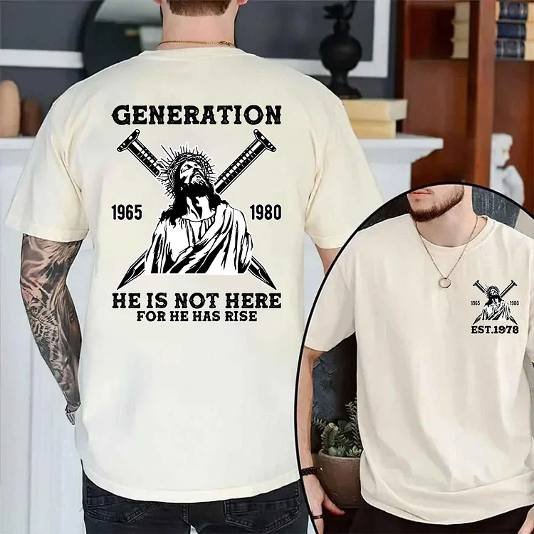 Double-Sided Generation X Custom Year T-shirt, HE IS NOT HERE,FOR HE HAS RISEN Shirt, Generation X T-Shirt