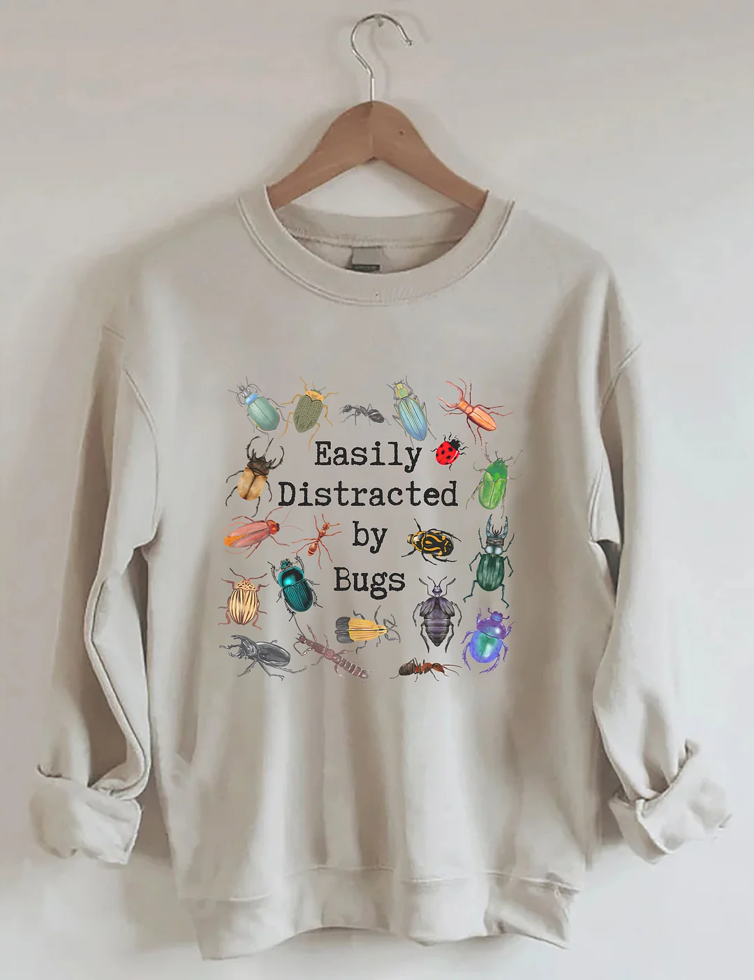  Easily Distracted By Bugs Sweatshirt