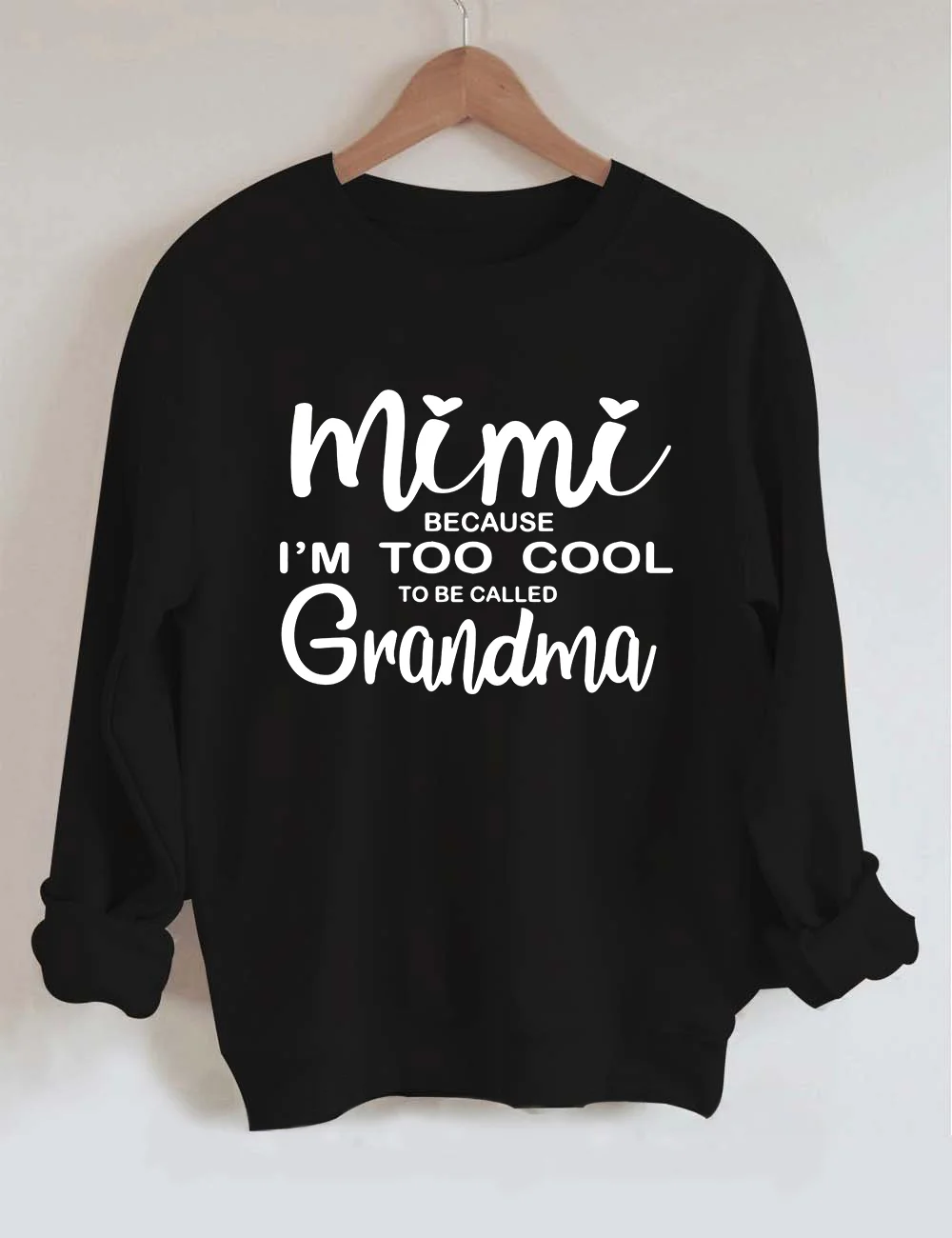 Mimi Because I'm Too Cool To Be Called Grandma Sweatshirt