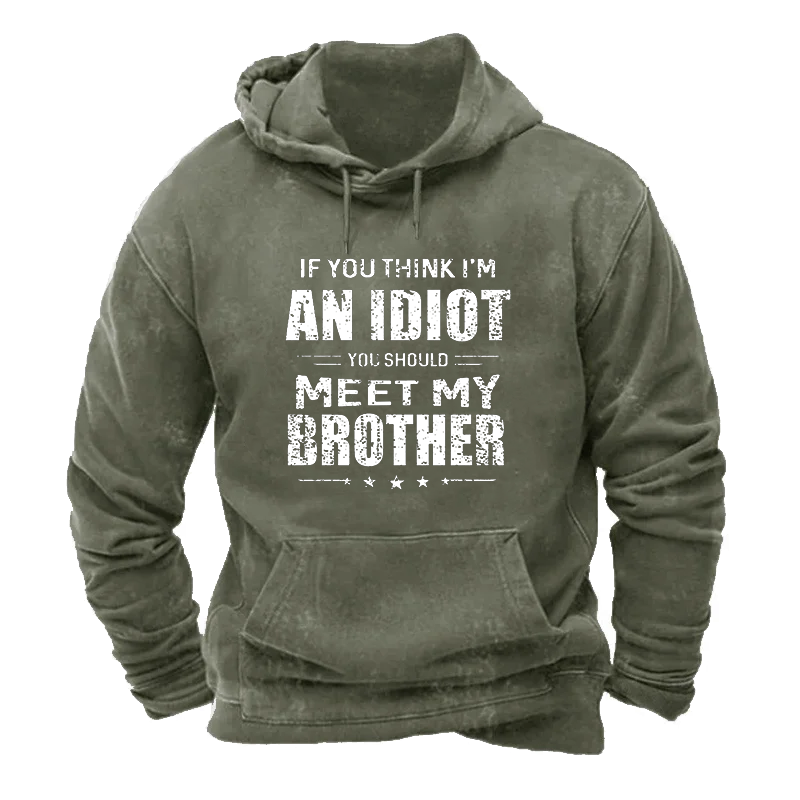Warm Lined If You Think I'M An Idiot, You Should Meet My Brother Hoodie ctolen