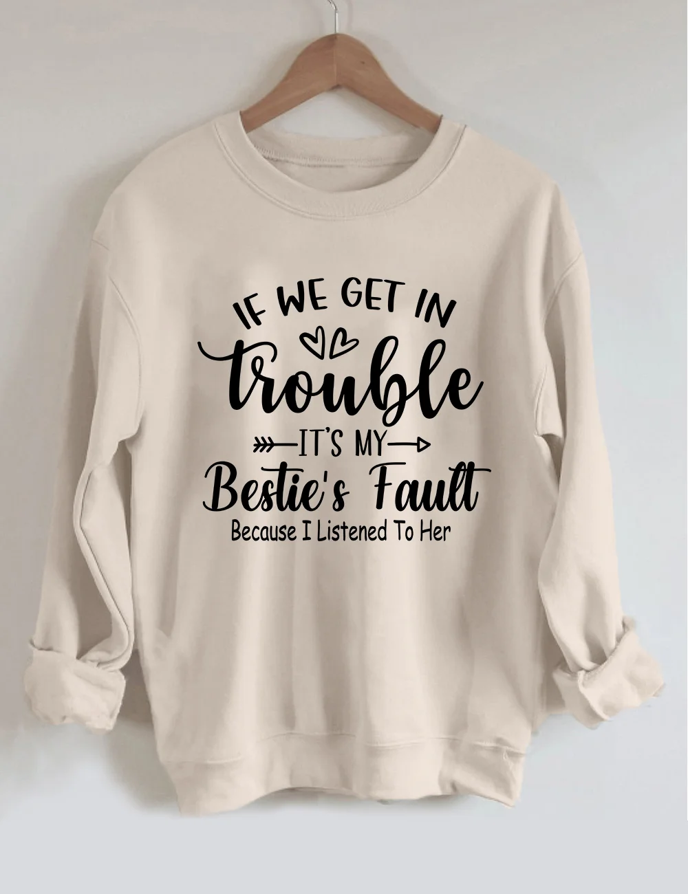 If We Get In Trouble It's My Bestie's Fault Sweatshirt