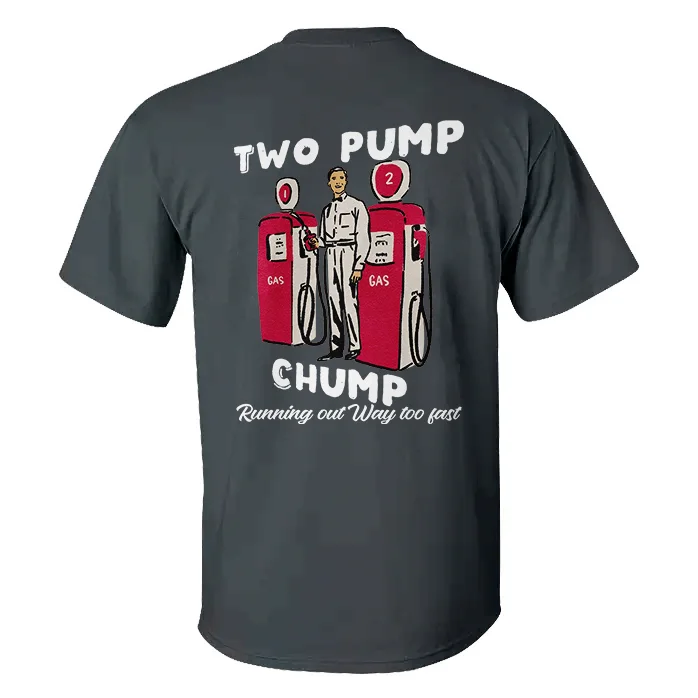 Two Pump Chump Running Out Way To Fast T-shirt