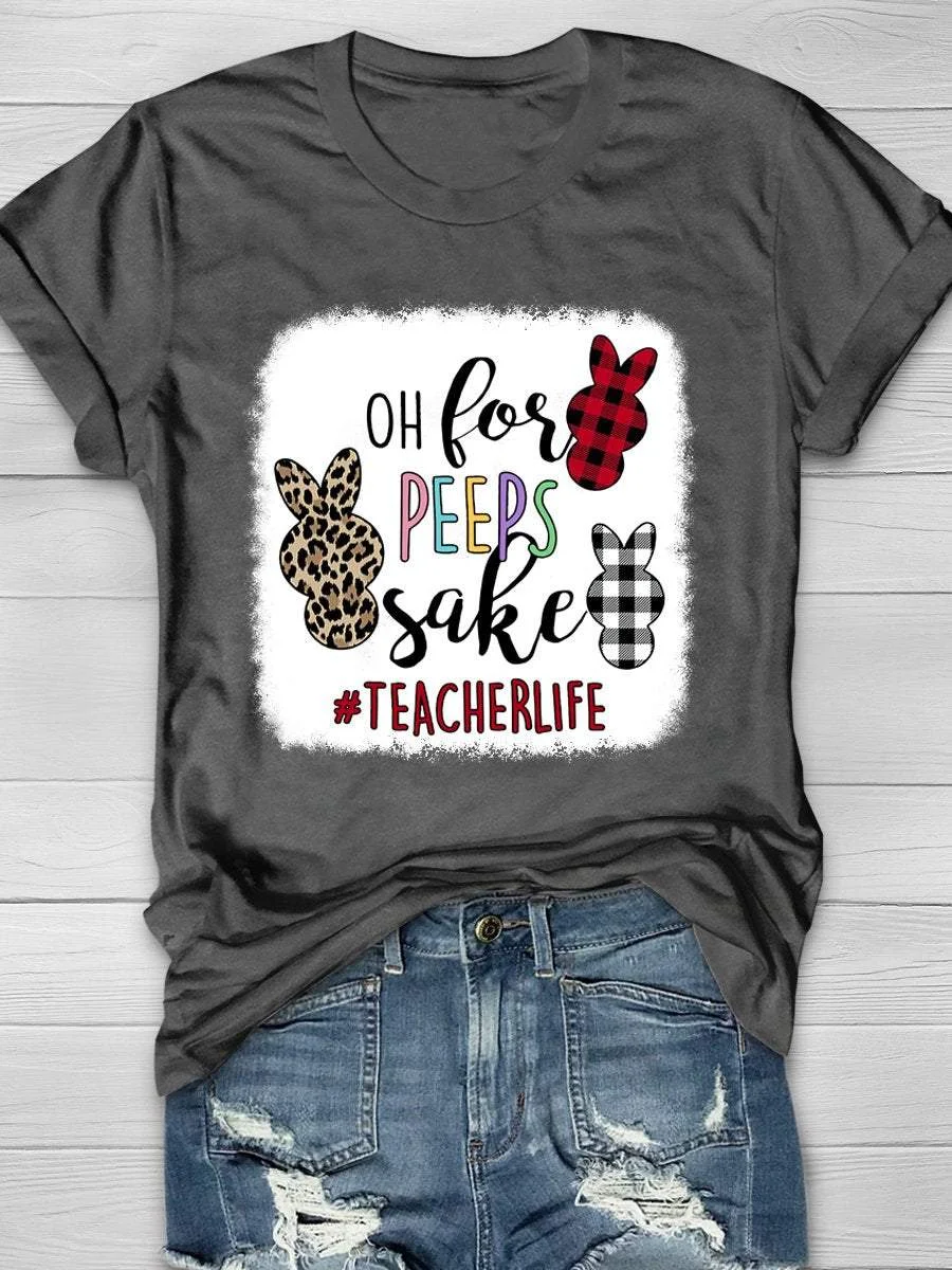 Oh For Peeps Sake Teacher Life Print Short Sleeve T-shirt