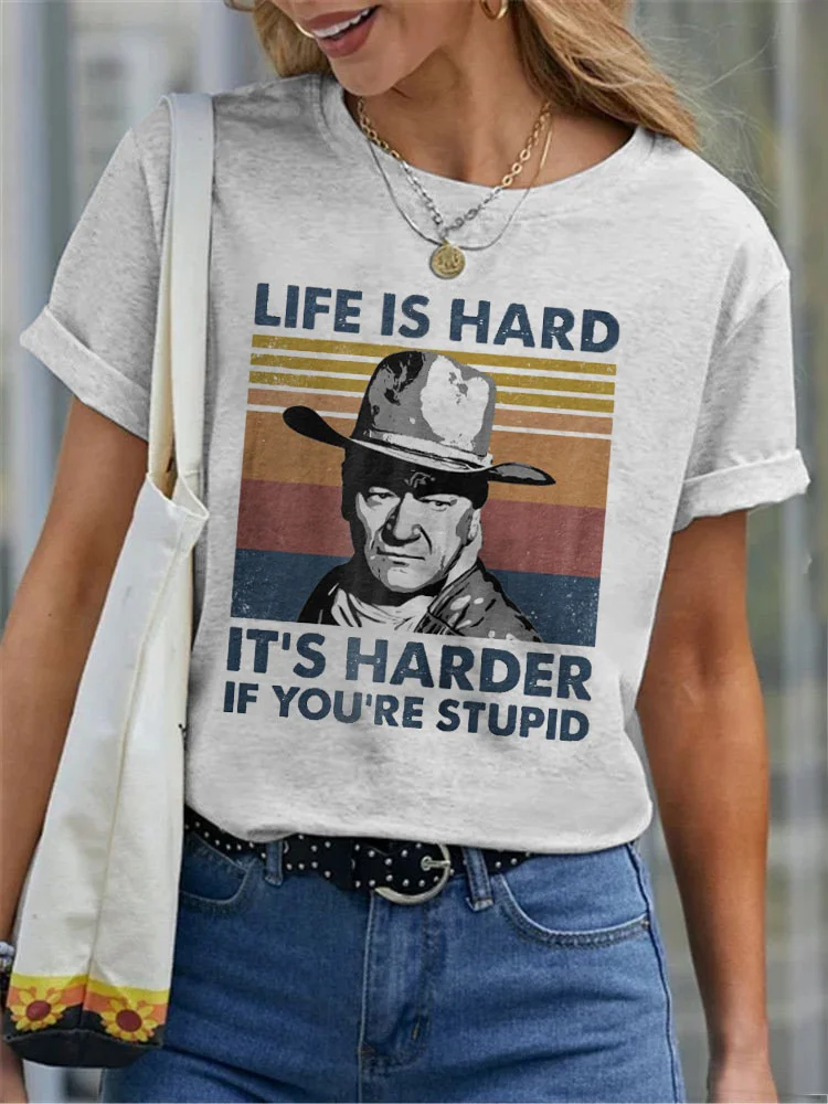 Life Is Hard It's Harder If You're Stupid Short Sleeve Tee