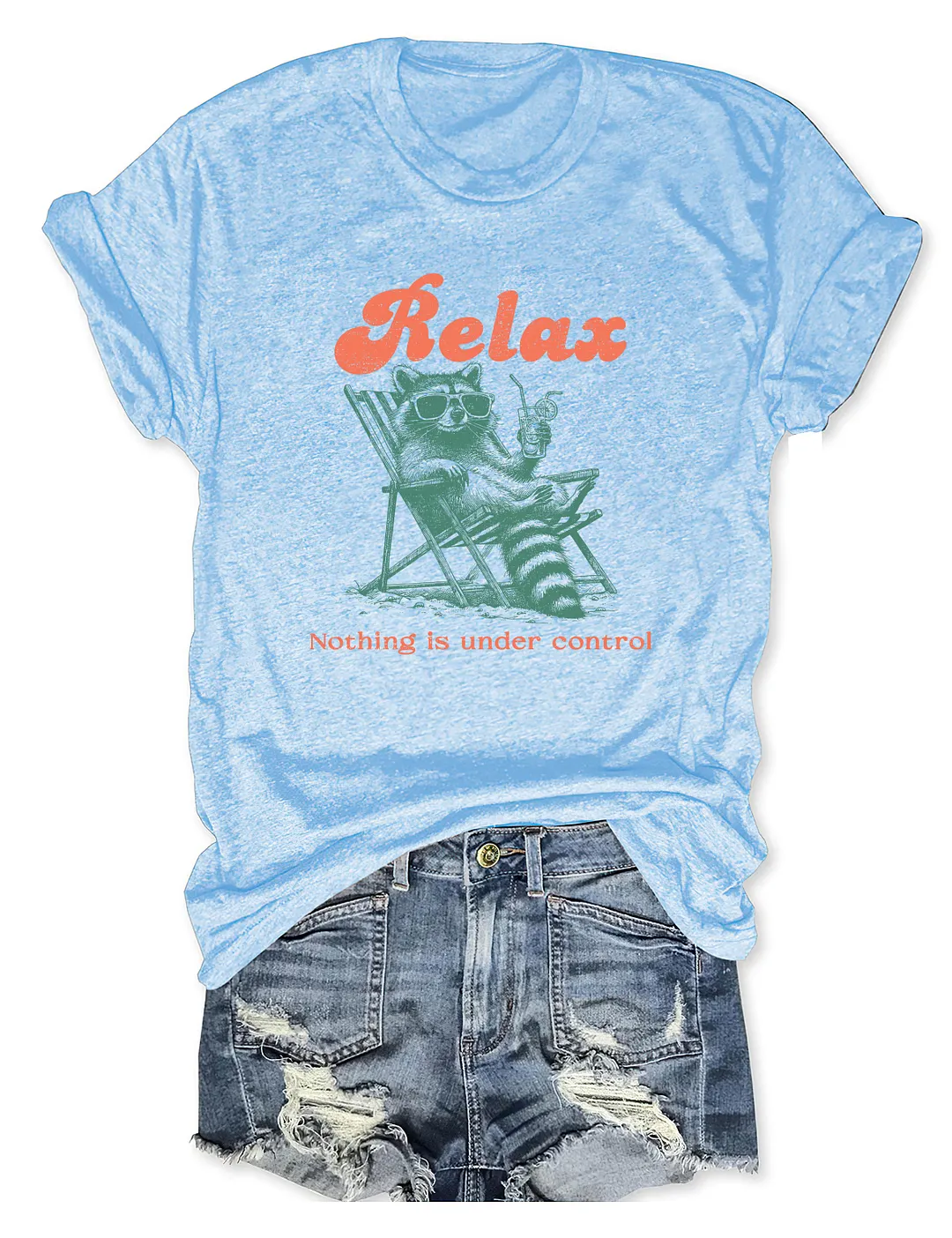 Relax Nothing Is Under Control T-shirt