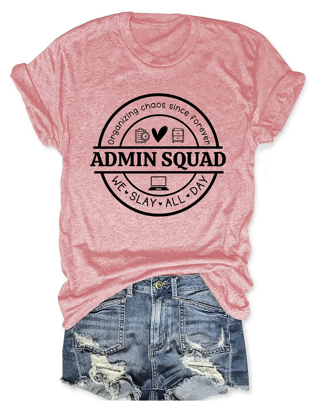Admin Squad Organizing Chaos Since Forever We Slay All Day T-Shirt