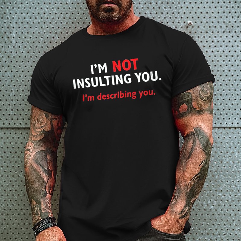 Livereid I'm Not Insulting You. I'm Describing You Printed Men's T-shirt - Livereid