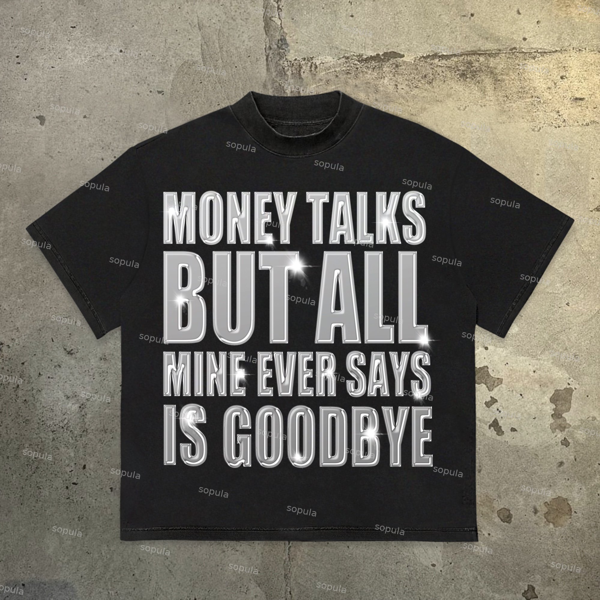 Sopula Money Talks But All Mine Ever Says Is Goodbye Alphabetic Graphics Cotton T-Shirt - Sopula ｜Premium Graphic Tees & Graphic Streetwear