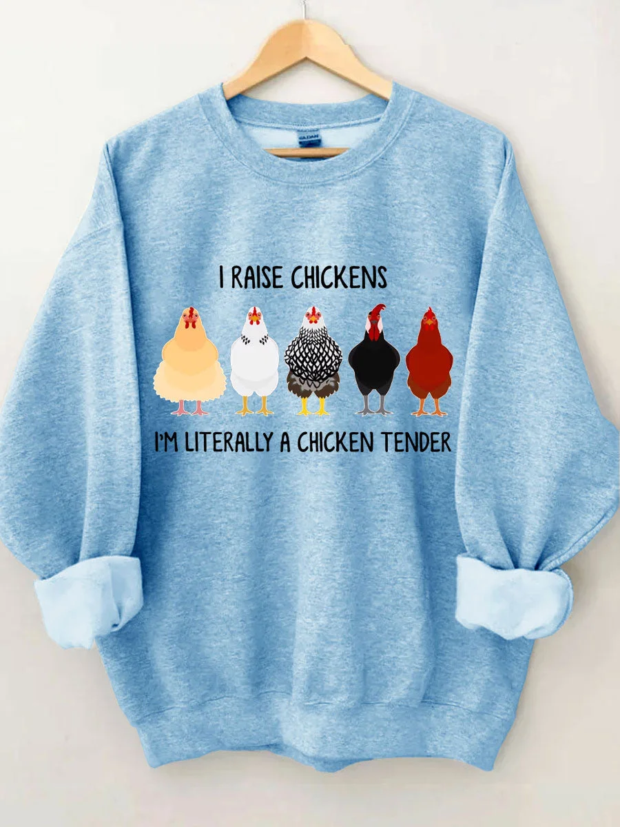 I Raise Chickens I'm Literally A Chicken Tender Sweatshirt