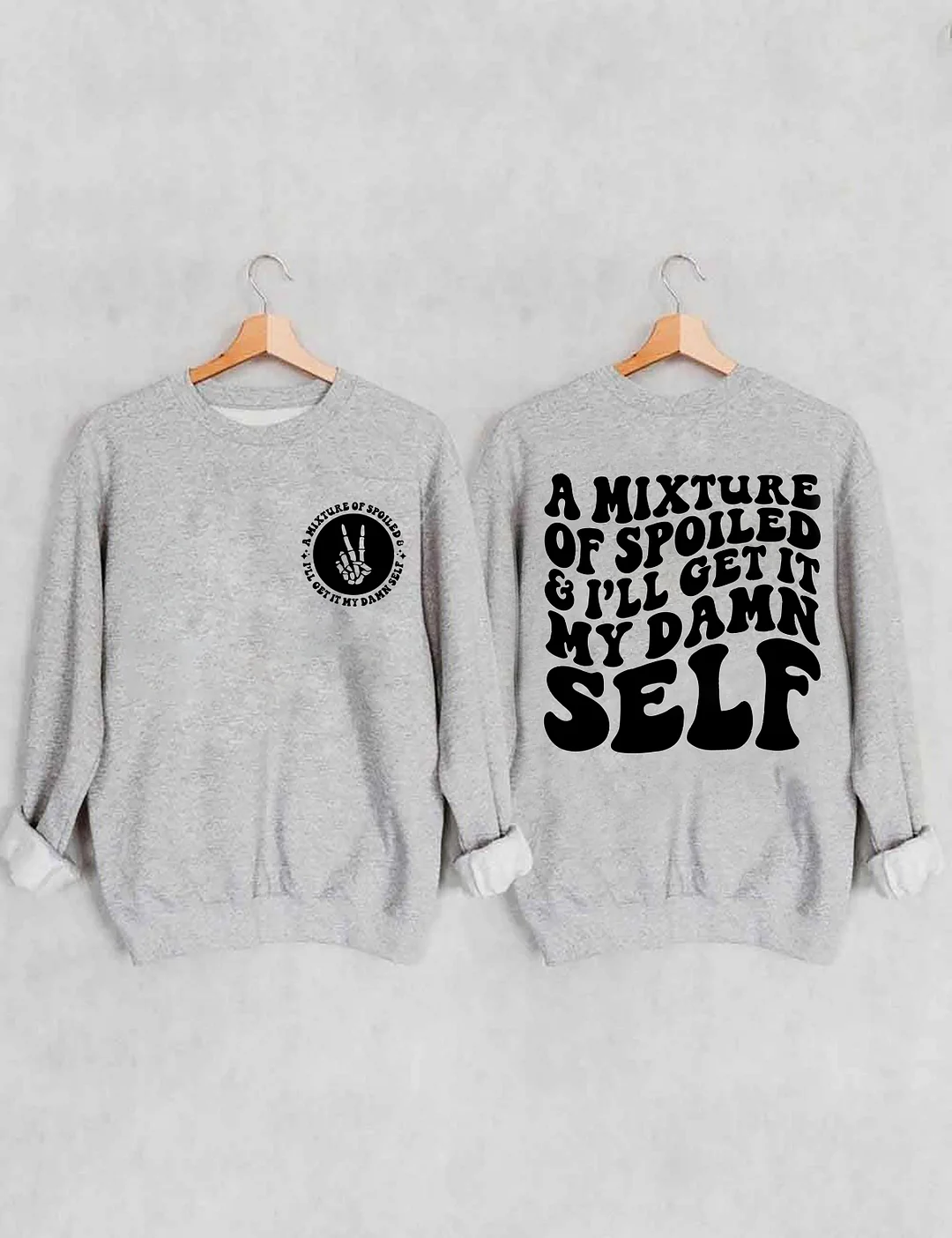 A Mixture Of Spoiled And I'll Get It My Damn Self Sweatshirt