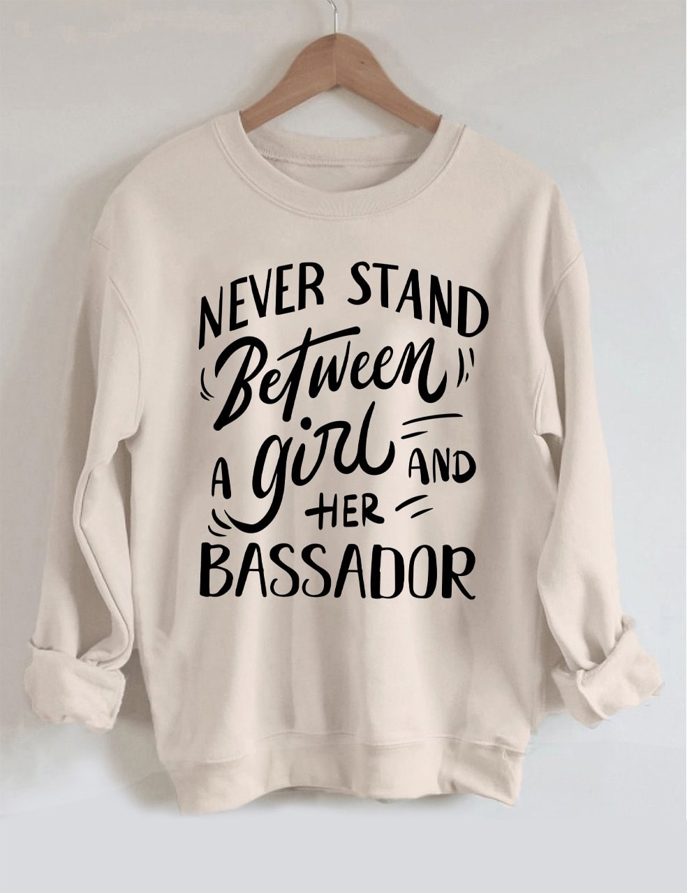 Never Stand Between A Woman And Her Bassador Sweatshirt