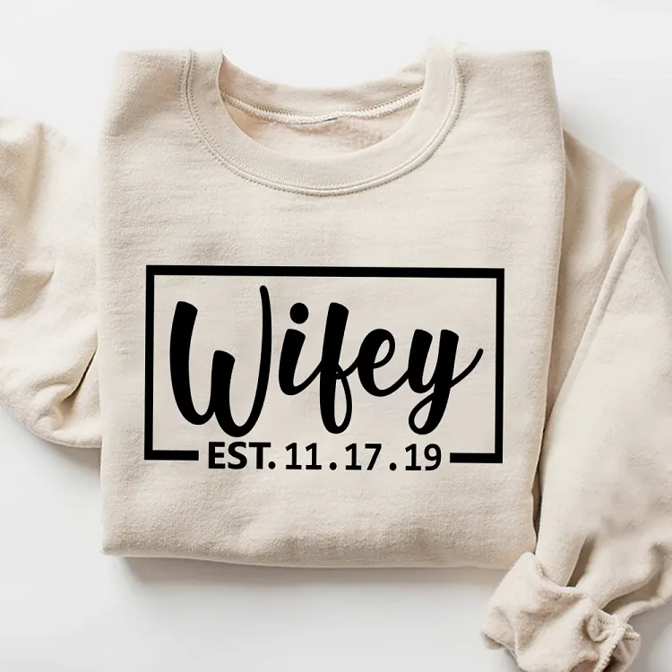 Personalized Wifey EST Custom Date Sweatshirt, Wife Wedding Anniversary Shirt, Newlywed Bride Gift, Custom Established Date Pullover
