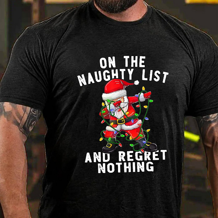On The Naughty List And Regret Nothing Funny Men's Christmas T-shirt