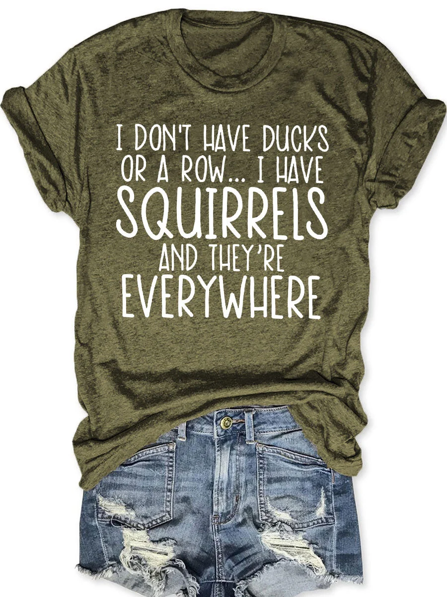 I Don't Have Ducks T-shirt