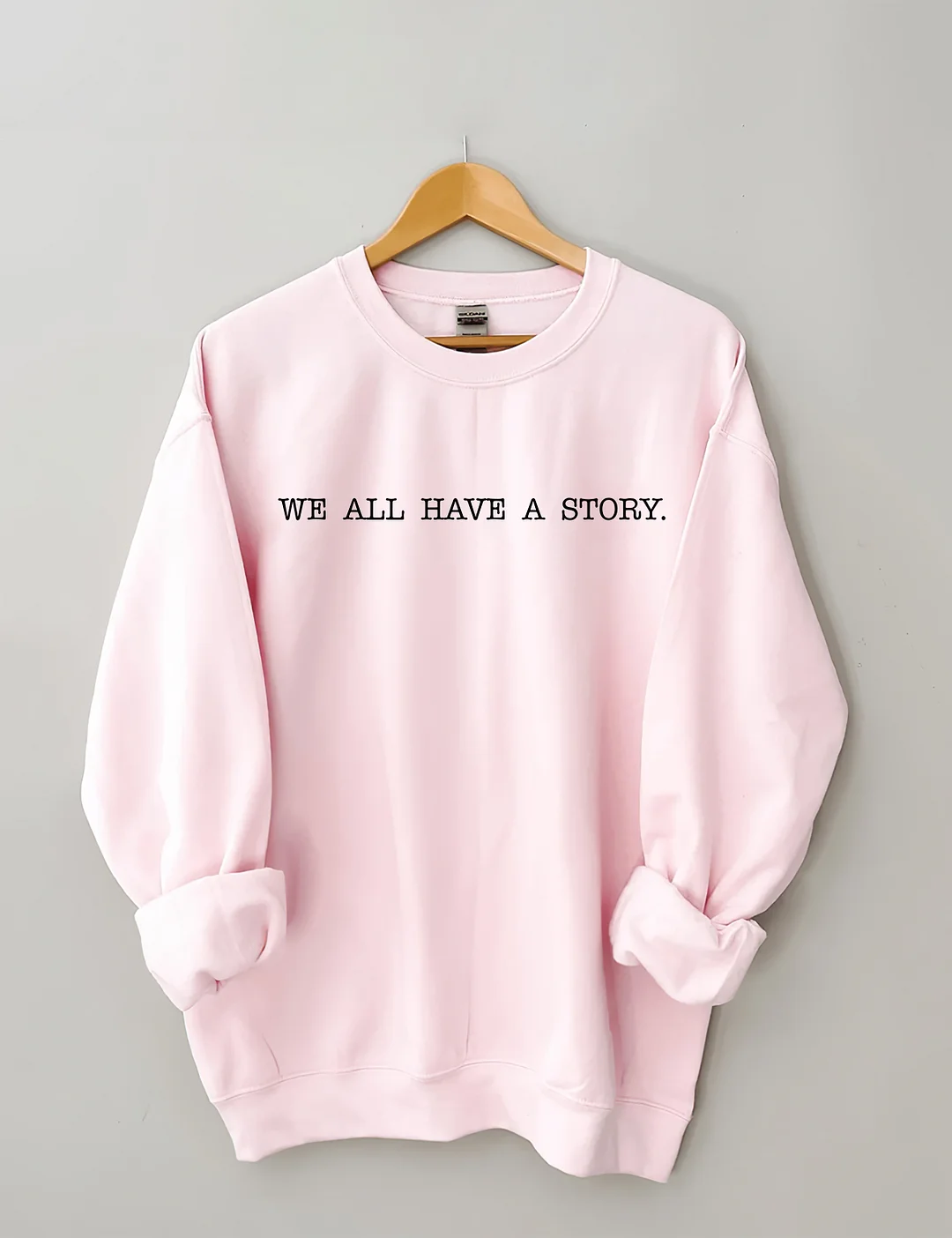 We All Have A Story Sweatshirt