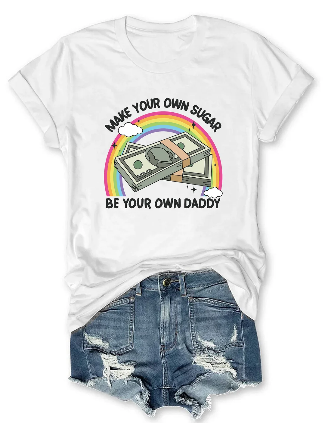 Make Your Own Sugar Be Your Own Daddy T-shirt