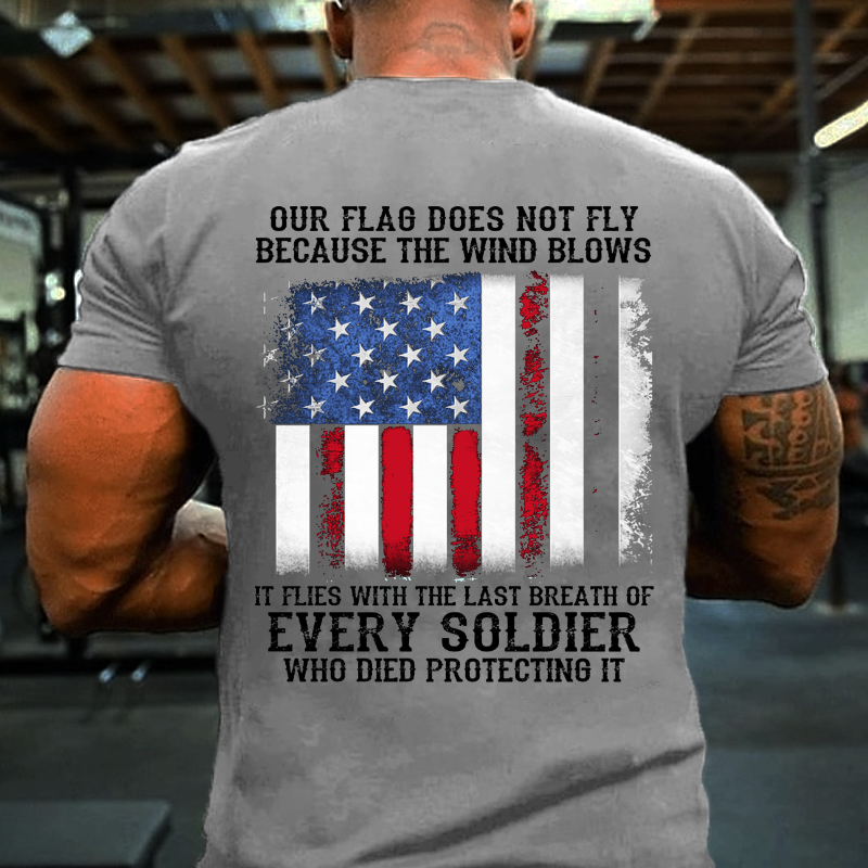 Our Flag Does Not Fly Because The Wind Blows T-shirt ctolen