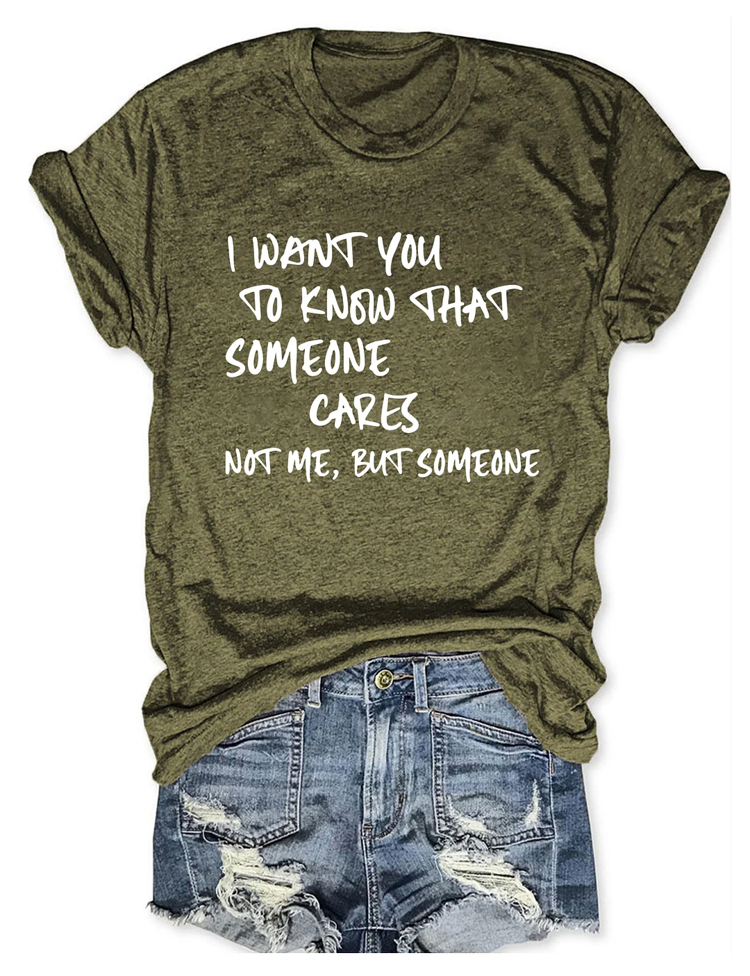 I Want You To Know That Someone Cares Not Me But Someone T-Shirt