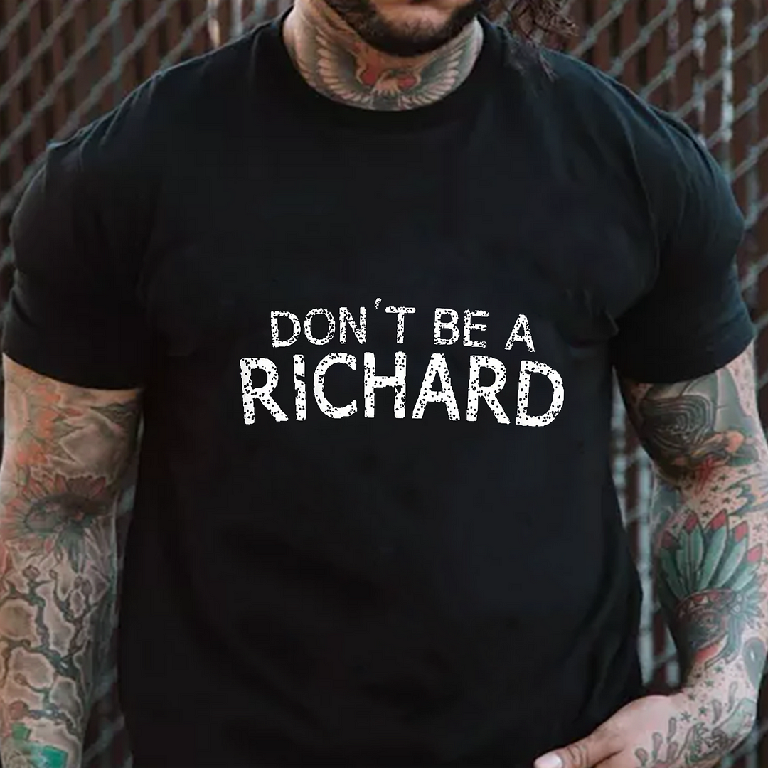 Don't Be A Richard Funny T-shirt ctolen