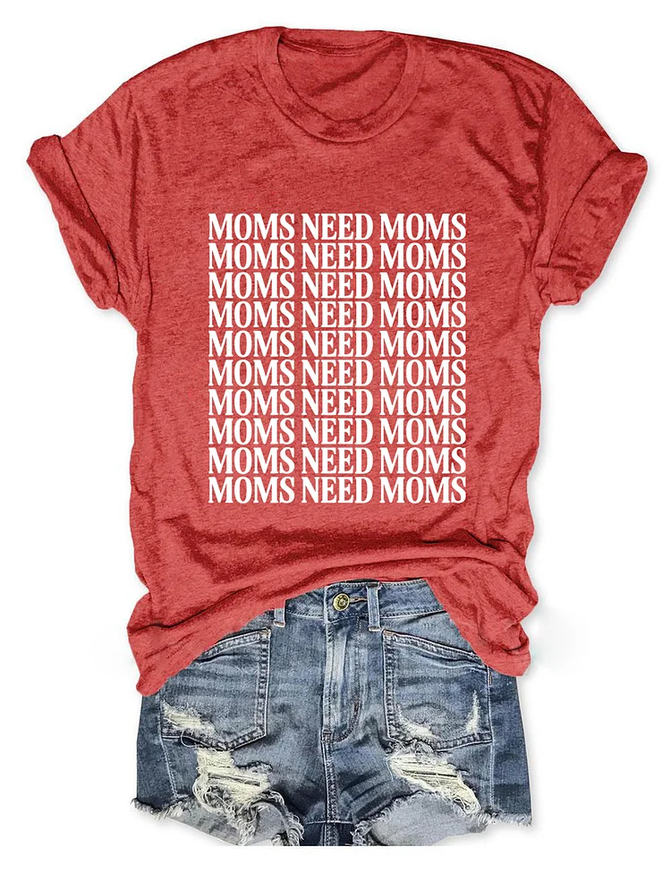 Moms Need Moms T-Shirt