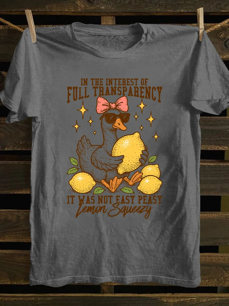 In The Interest of Full Transparency It Was Not Easy Peasy Lemon Squeezy T-shirt