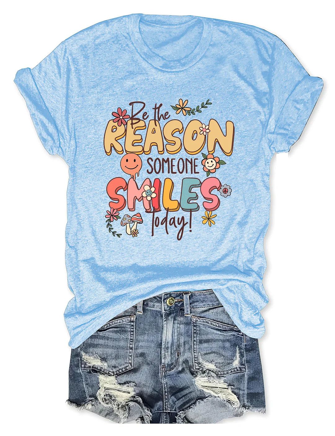 Be The Reason Someone Smiles Today T-shirt