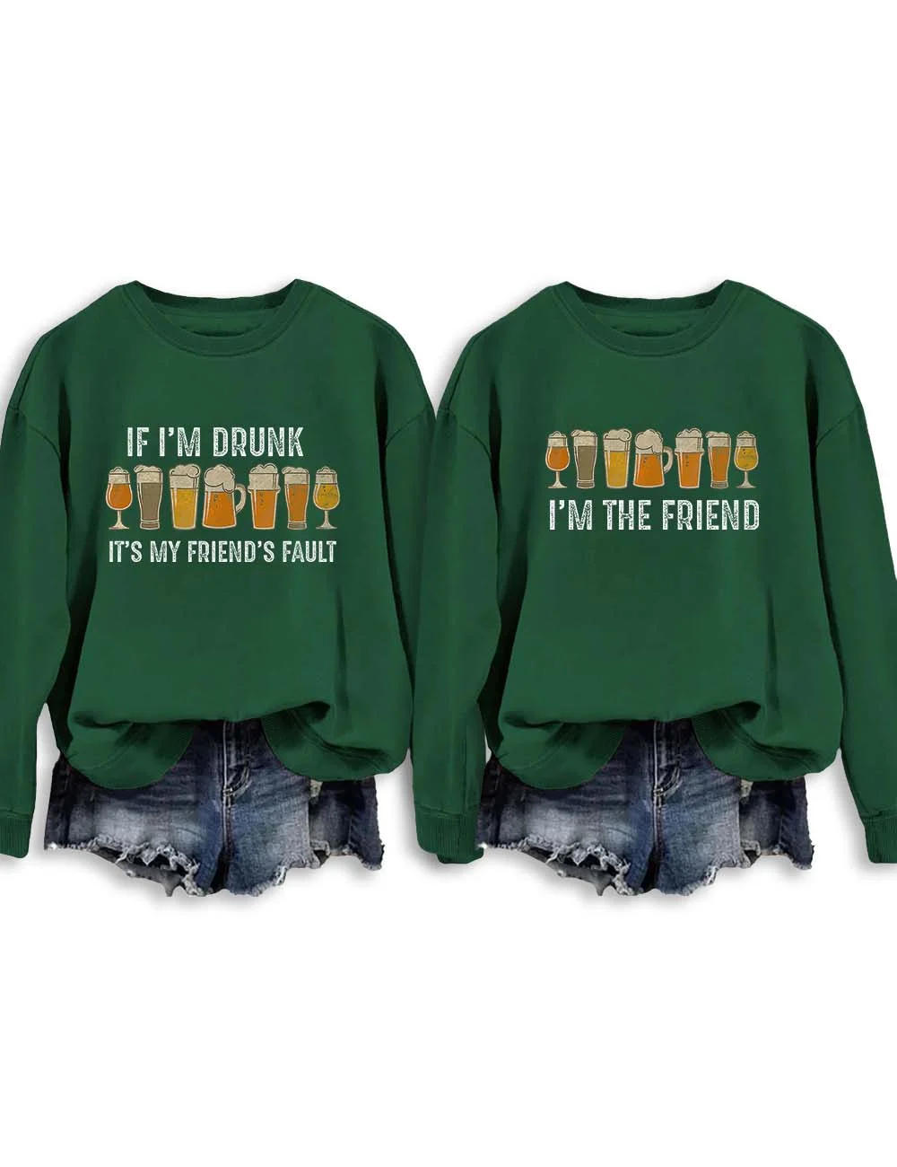 If I'm Drunk It's My Friend's Fault Sweatshirt