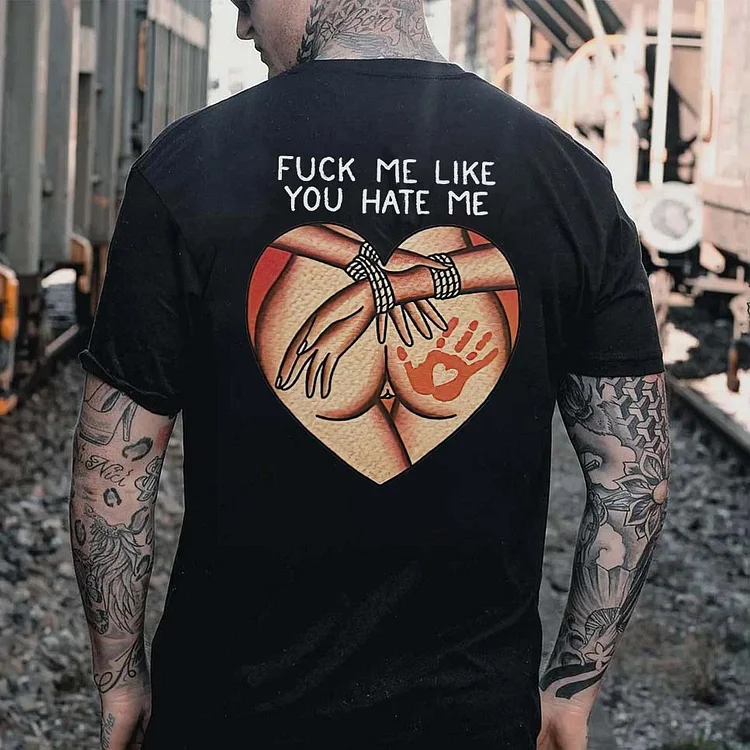 Fuck Me Like You Hate Me Printed Men's T-shirt