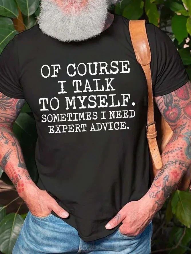 Of Course I Talk To Myself Print Men Slogan T-Shirt